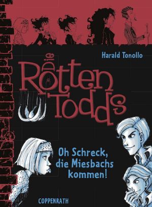 [Die Rottentodds 05] • Oh Schreck, die Miesbachs kommen